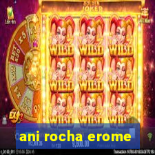 ani rocha erome